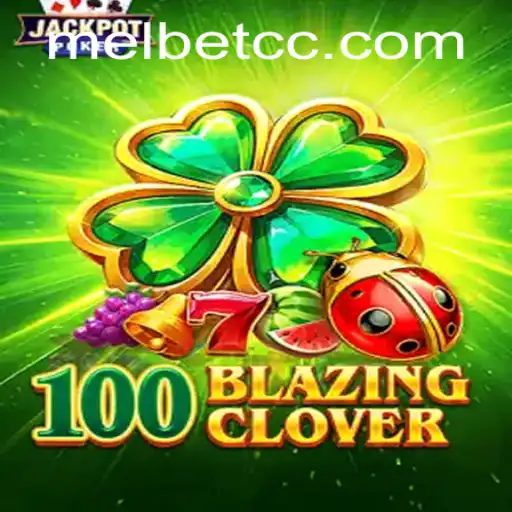 Dive into the Excitement of 100BlazingClover on MelBet